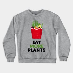 EAT MORE PLANTS Crewneck Sweatshirt